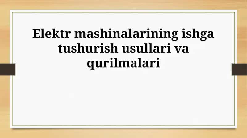 Elektr mashinalarining ishga tushurish usullari va qurilmalari