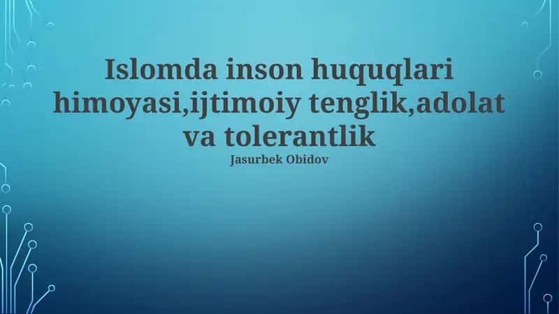 Islomda inson huquqlari himoyasi,ijtimoiy tenglik,adolat va tolerantlik