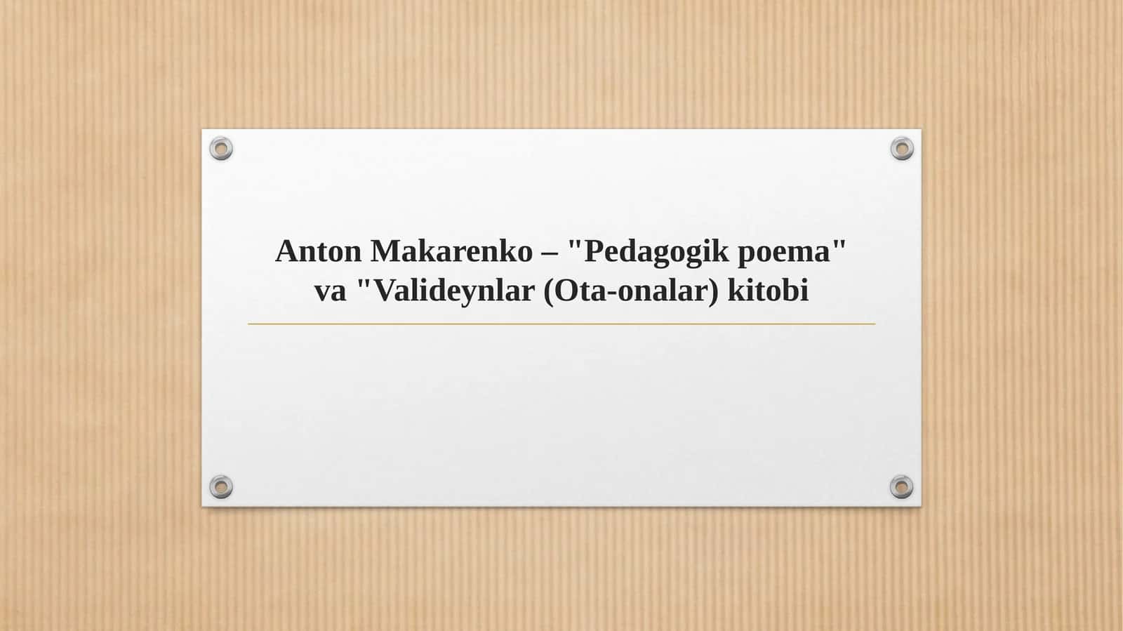 Anton Makarenko – "Pedagogik poema" va "Valideynlar (Ota-onalar) kitobi