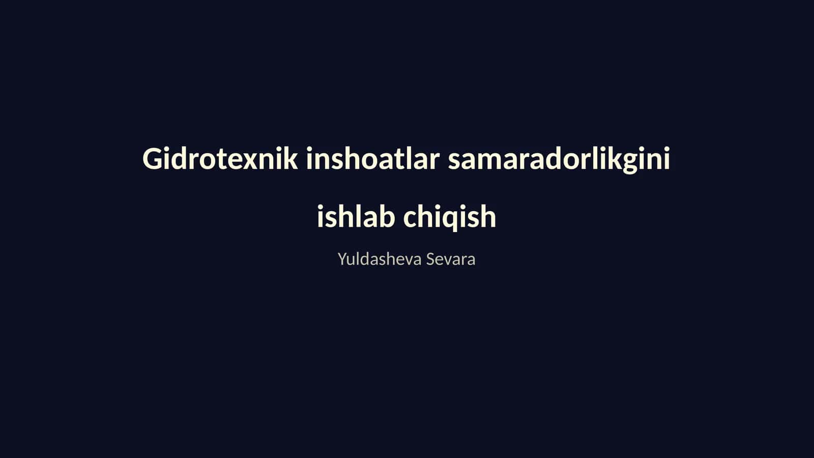 Gidrotexnik inshoatlar samaradorlikgini ishlab chiqish
