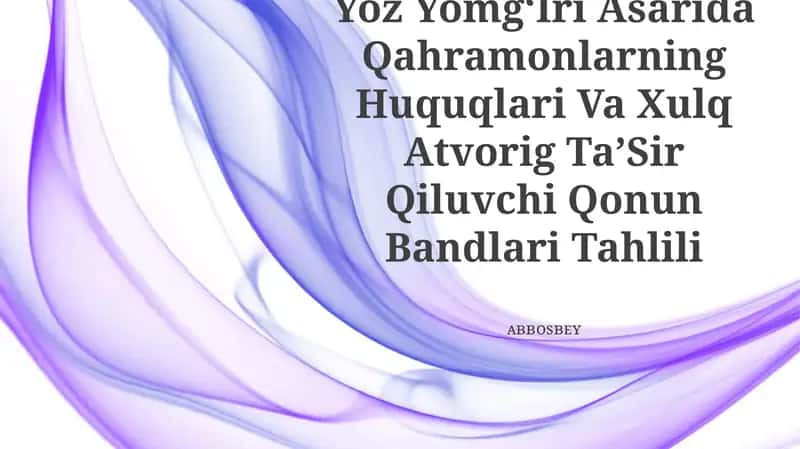 OʻLmas Umarbekning Yoz YomgʻIri Asarida Qahramonlarning Huquqlari Va Xulq Atvorig TaʼSir Qiluvchi Qonun Bandlari Tahlili