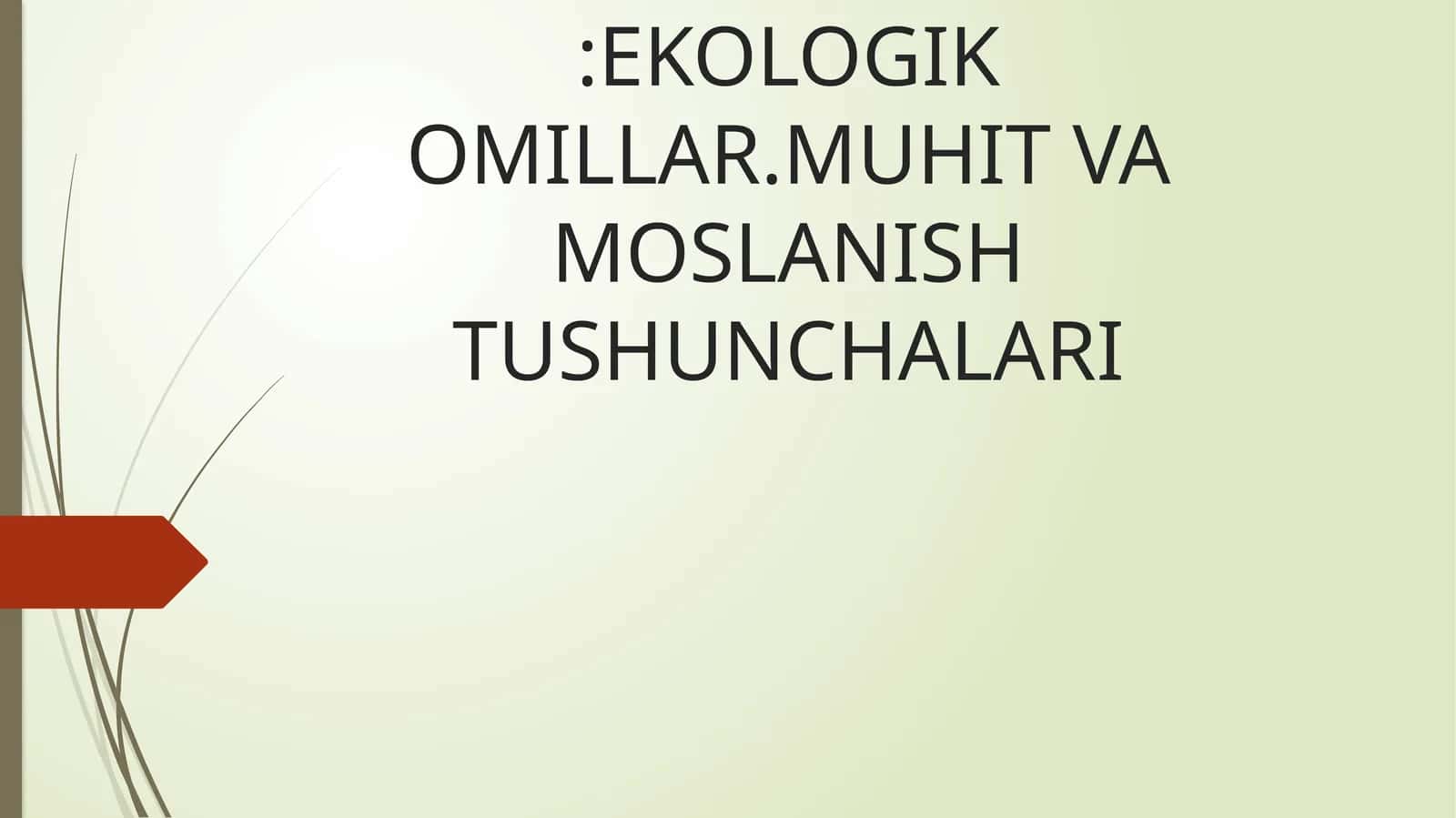 EKOLOGIK OMILLAR.MUHIT VA MOSLANISH TUSHUNCHALARI