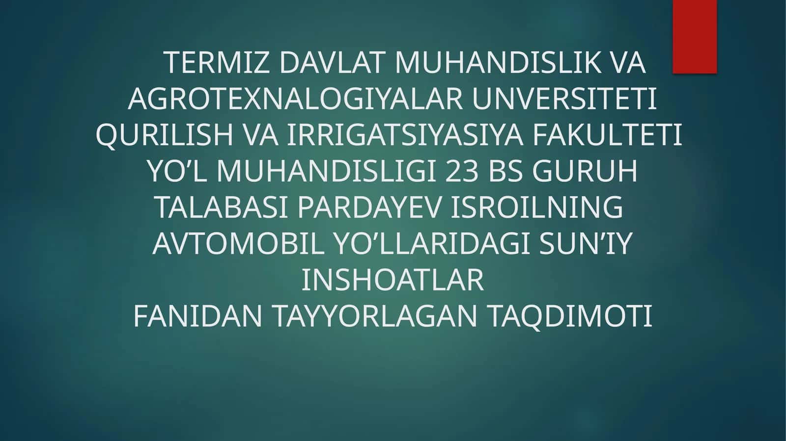 AVTOMOBIL YO’LLARIDAGI SUN’IY INSHOATLAR FANIDAN TAYYORLAGAN TAQDIMOTI