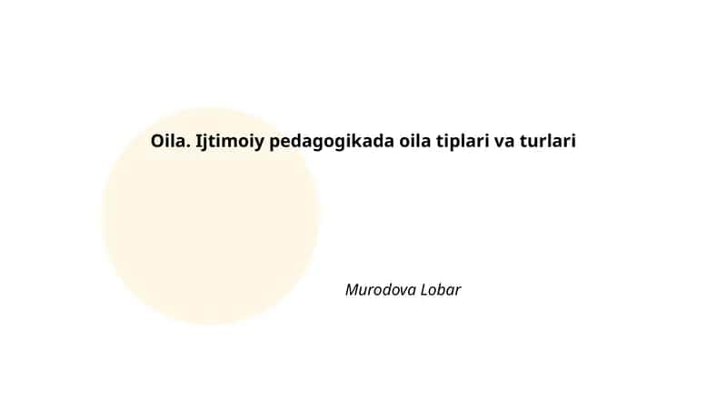 Oila. Ijtimoiy pedagogikada oila tiplari va turlari