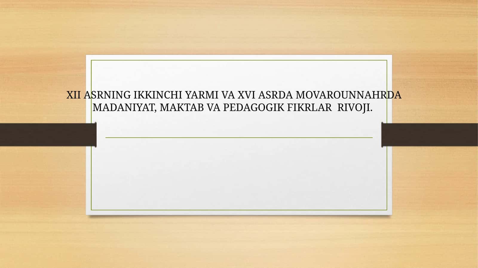 XII ASRNING IKKINCHI YARMI VA XVI ASRDA MOVAROUNNAHRDA MADANIYAT, MAKTAB VA PEDAGOGIK FIKRLAR RIVOJI