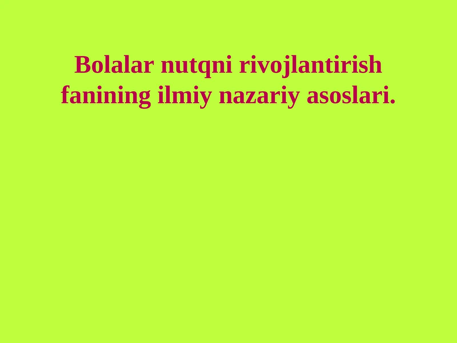 Bolalar nutqni rivojlantirish fanining ilmiy nazariy asoslari