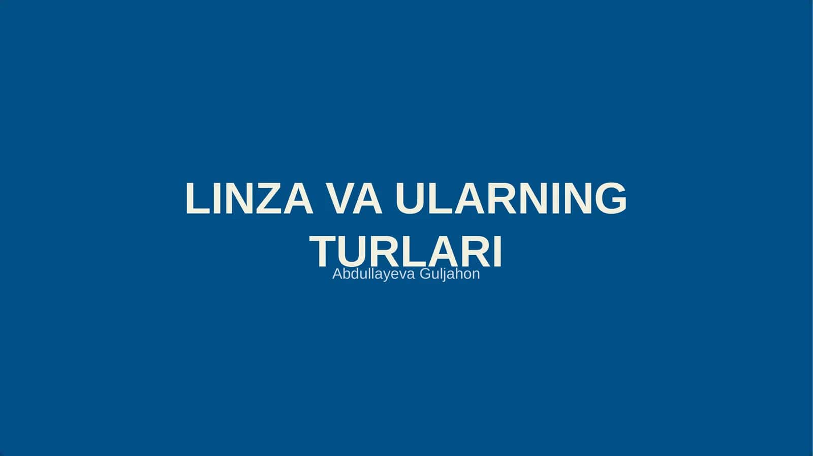 LINZA VA ULARNING TURLARI