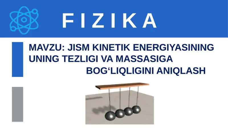 Jism kinetik energiyasining uning tezligi va massasiga bog‘liqligini aniqlash