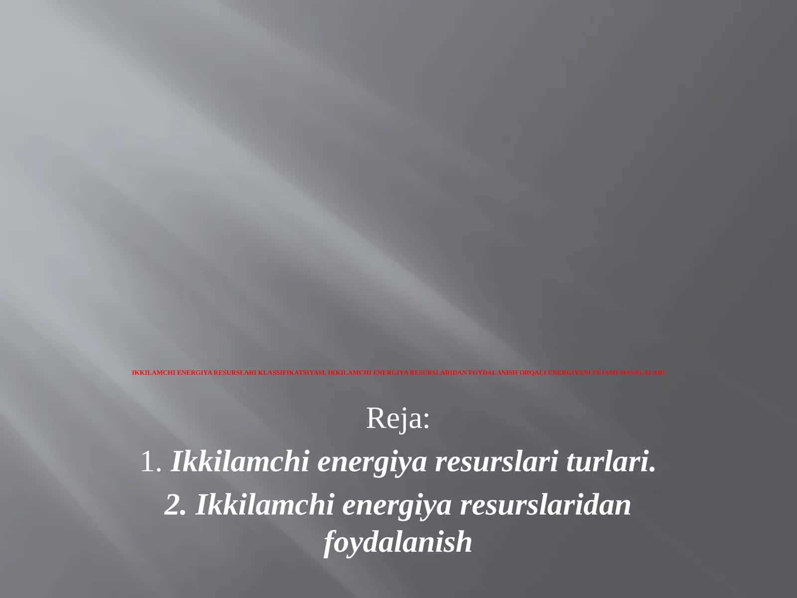 IKKILAMCHI ENERGIYA RESURSLARI KLASSIFIKATSIYASI. IKKILAMCHI ENERGIYA RESURSLARIDAN FOYDALANISH ORQALI ENERGIYANI TEJASH MASALALARI