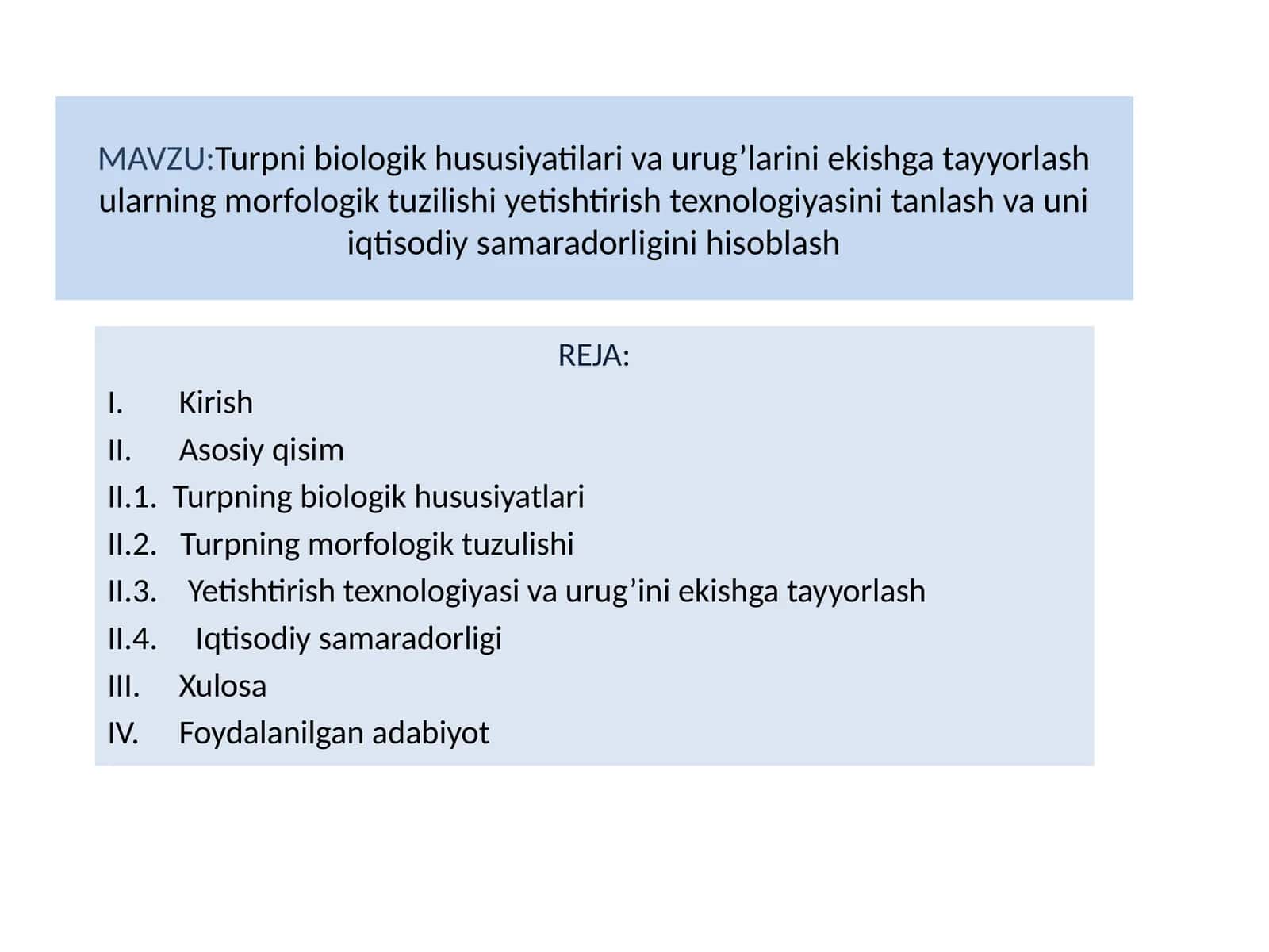 Turpni biologik hususiyatilari va urug’larini ekishga tayyorlash ularning morfologik tuzilishi yetishtirish texnologiyasini tanlash va uni iqtisodiy samaradorligini hisoblash