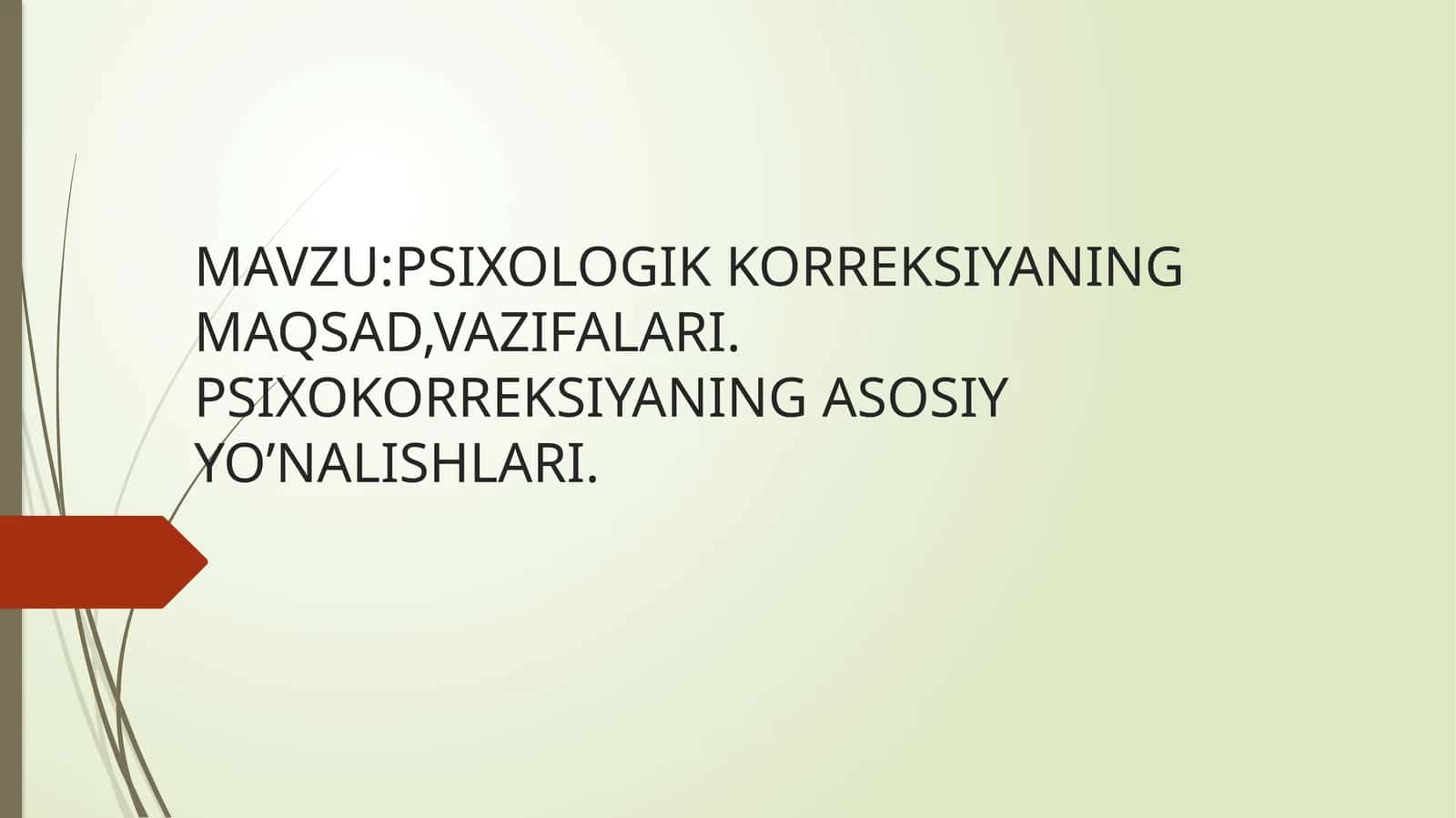 Psixologik korreksiyaning maqsad,vazifalari. Psixokorreksiyaning asosiy yo'nalishlari