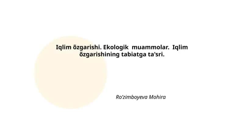 Iqlim õzgarishi. Ekologik muammolar. Iqlim õzgarishining tabiatga ta'siri