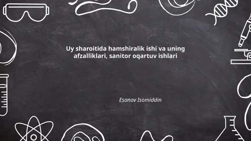 Uy sharoitida hamshiralik ishi va uning afzalliklari, sanitor oqartuv ishlari