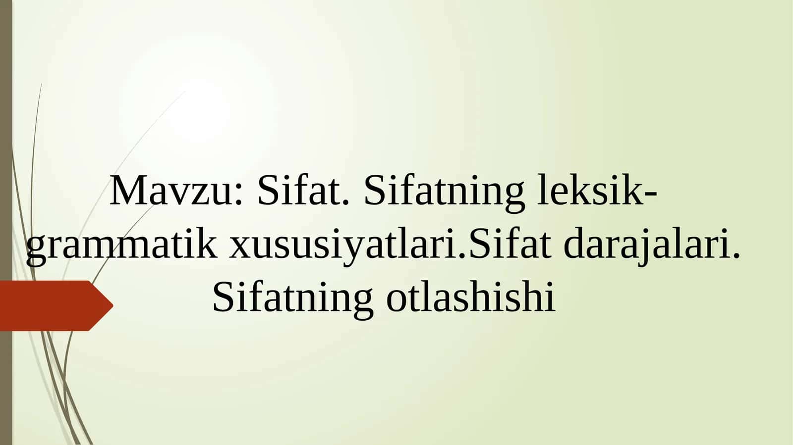 Sifat. Sifatning leksik-grammatik xususiyatlari.Sifat darajalari. Sifatning otlashishi