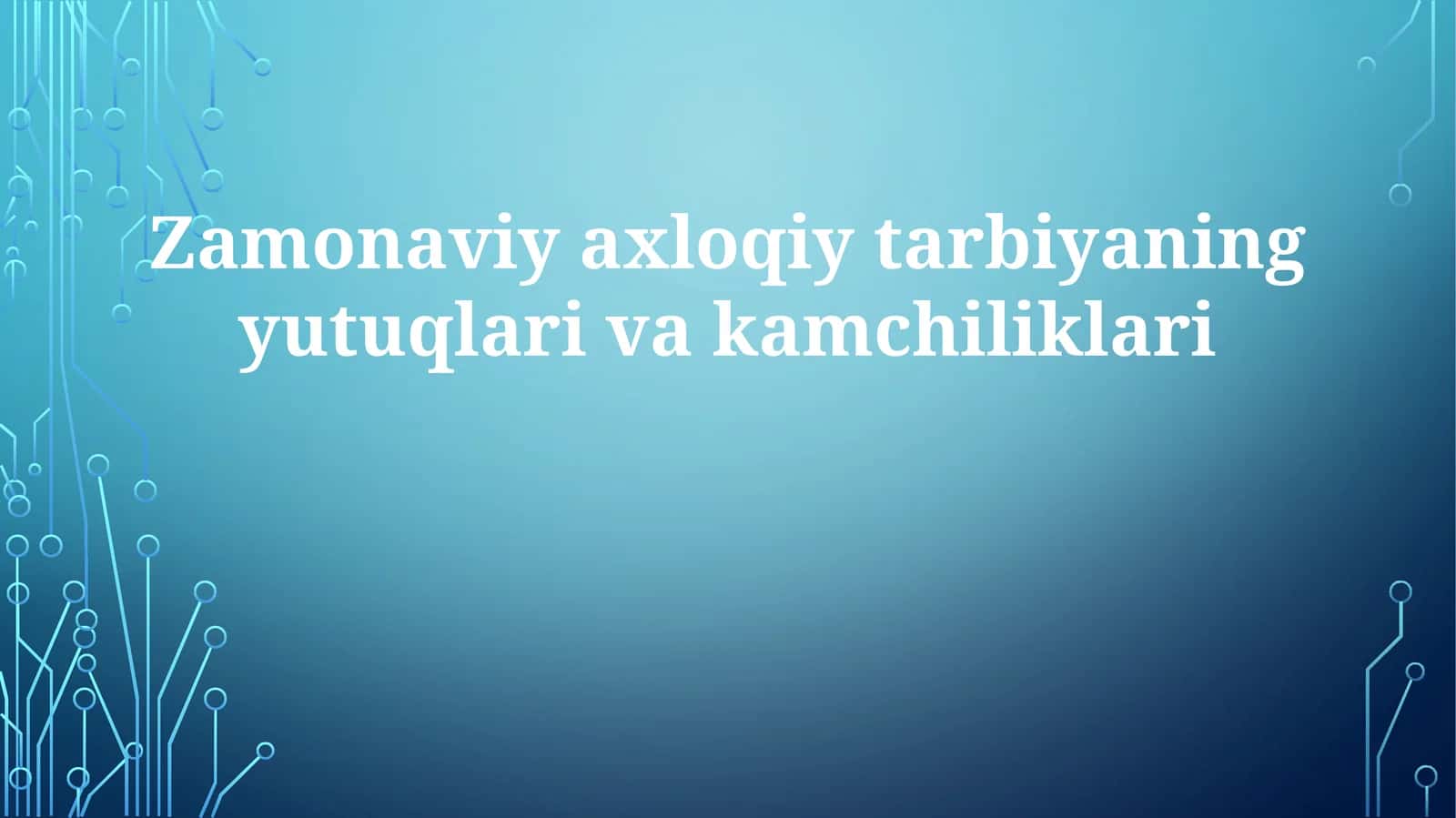 Zamonaviy axloqiy tarbiyaning yutuqlari va kamchiliklari
