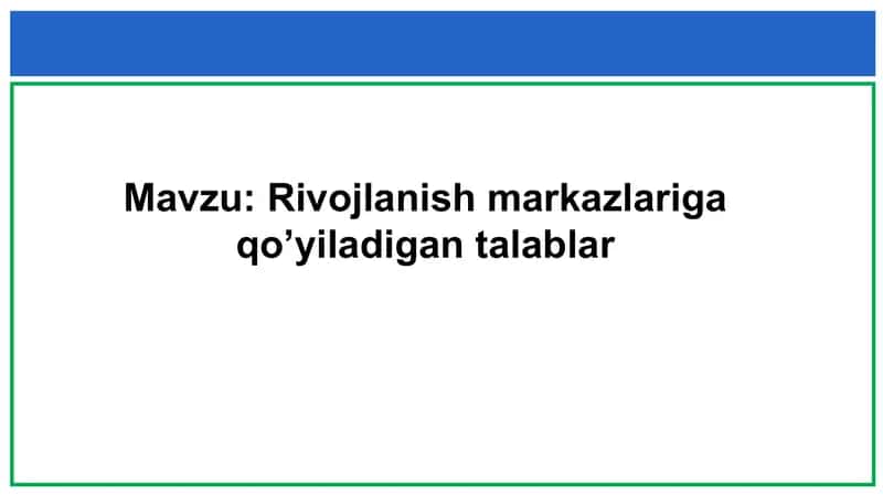Rivojlanish markazlariga qo’yiladigan talablar