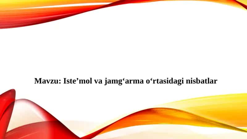 Iste’mol va jamg‘armaning iqtisodiy mohiyati