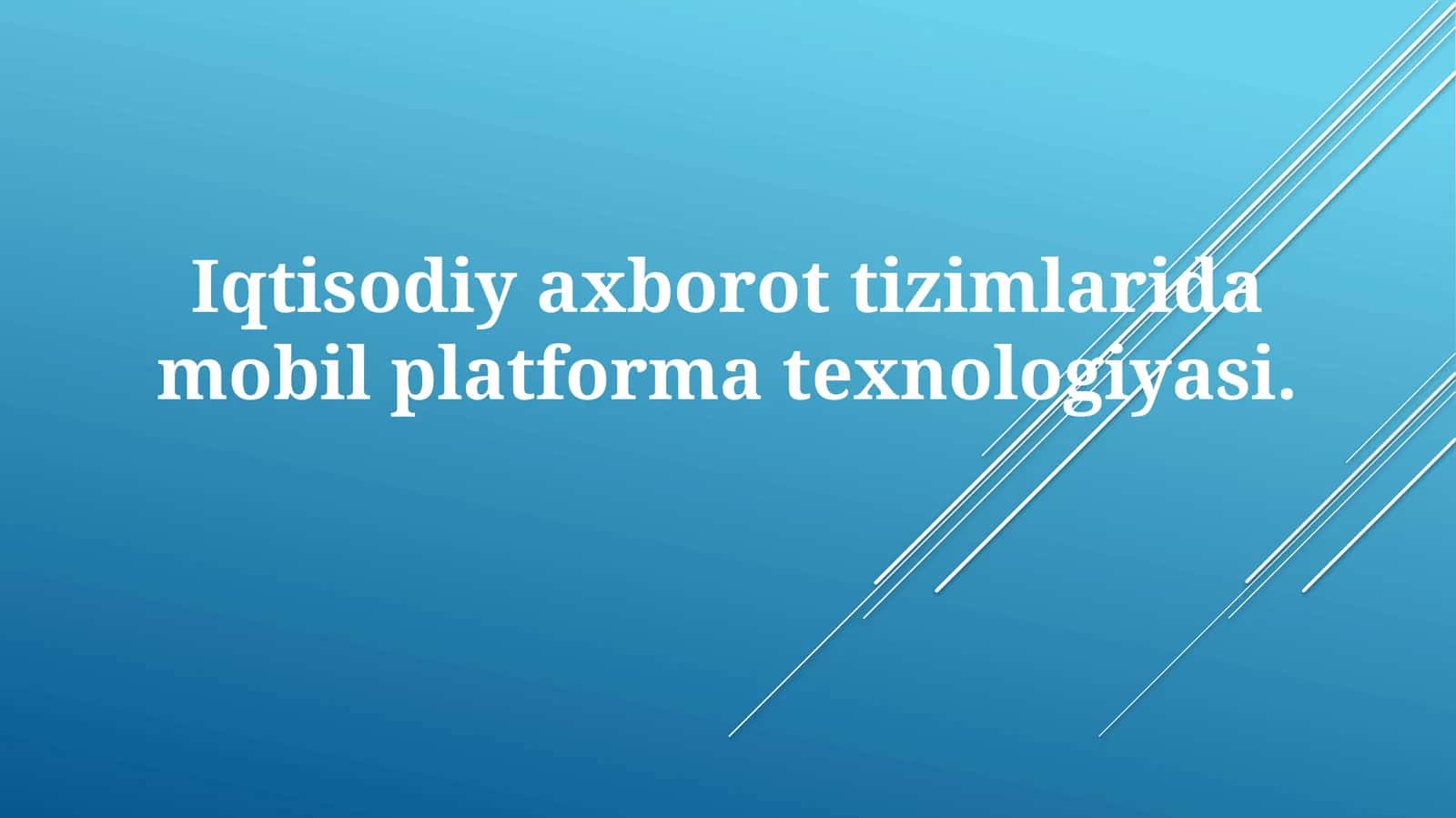 Iqtisodiyaxborottizimlaridamobilplatformatexnologiyasi