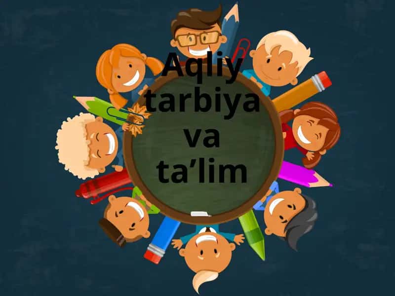 Aqliy tarbiya va ta’lim