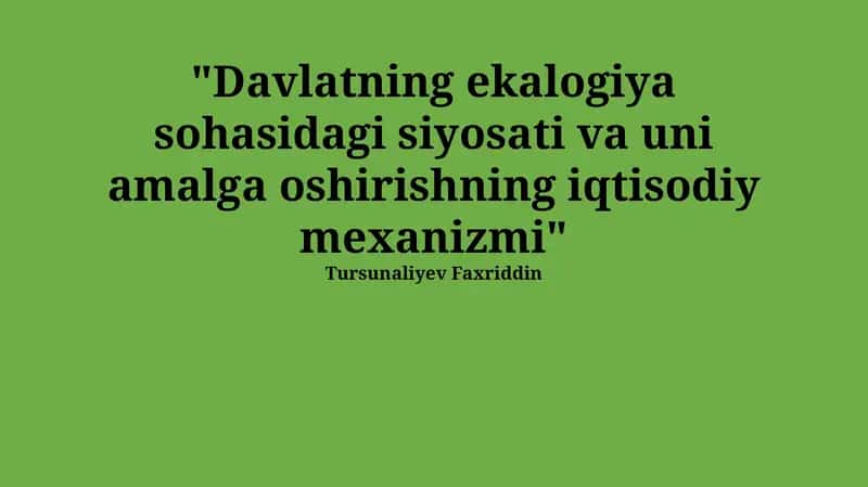 Davlatning ekalogiya sohasidagi siyosati va uni amalga oshirishning iqtisodiy mexanizmi