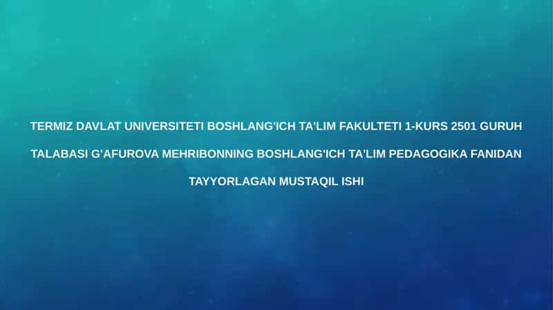 G'afurova Mehribonning boshlang'ich ta'lim pedagogika fanidan tayyorlagan mustaqil ishi