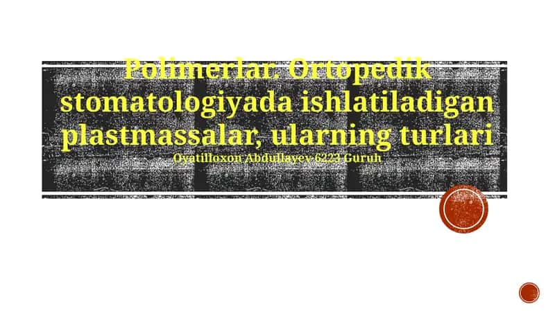 Polimerlar. Ortopedik stomatologiyada ishlatiladigan plastmassalar, ularning turlari