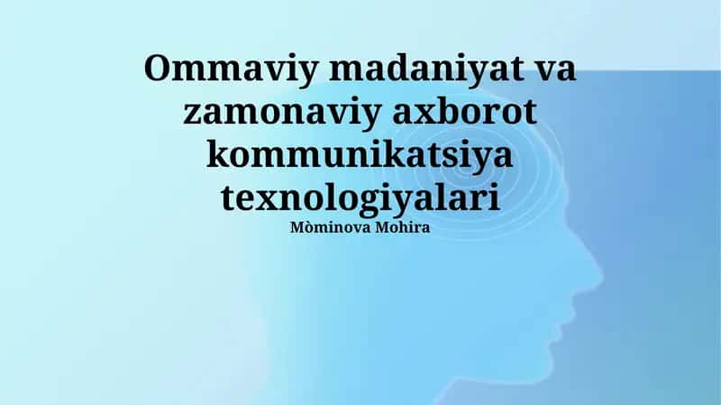 Ommaviy madaniyat va zamonaviy axborot kommunikatsiya texnologiyalari