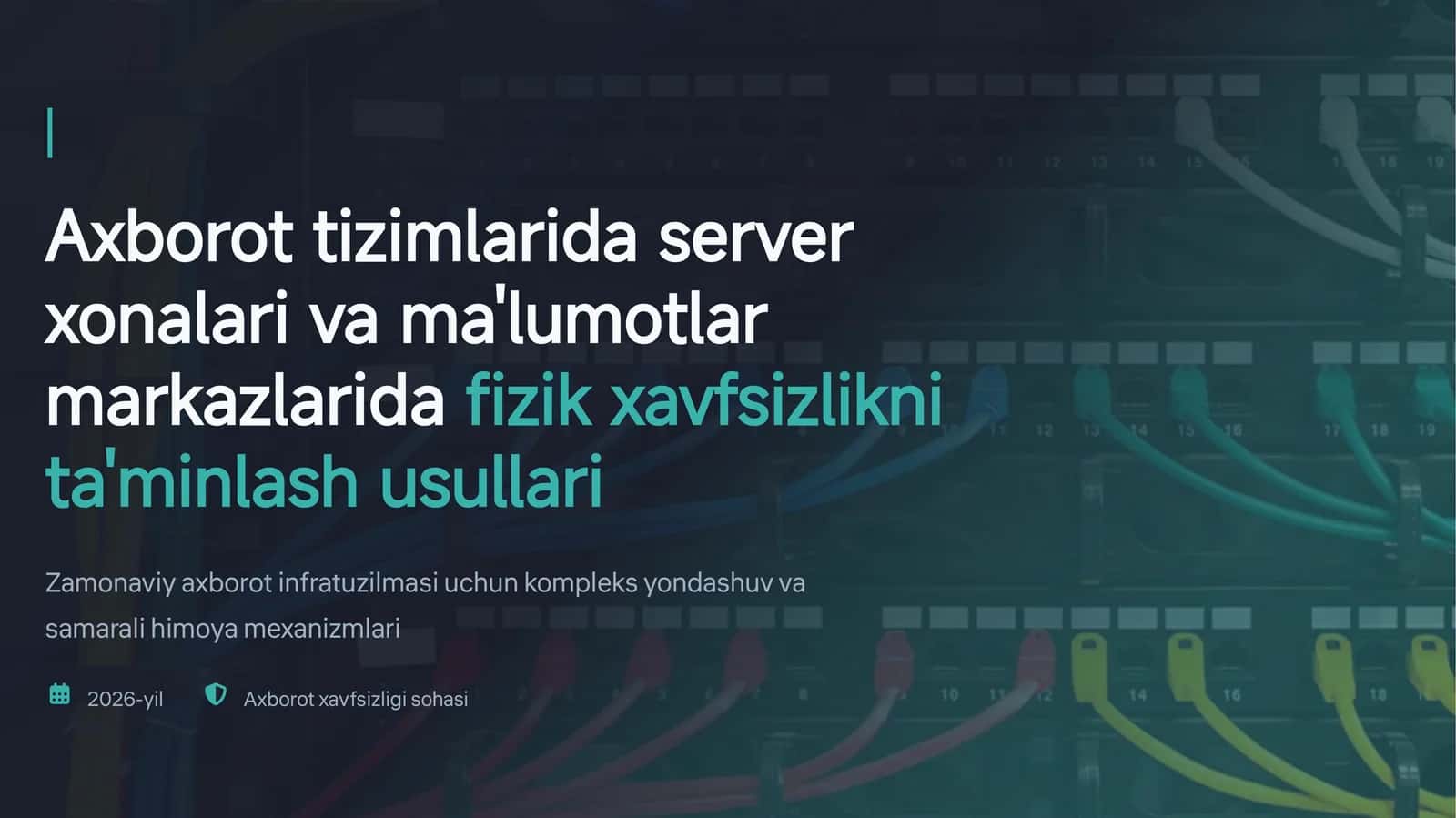 Axborot tizimlarida server xonalari va ma'lumotlar markazlarida fizik xavfsizlikni ta'minlash usullari