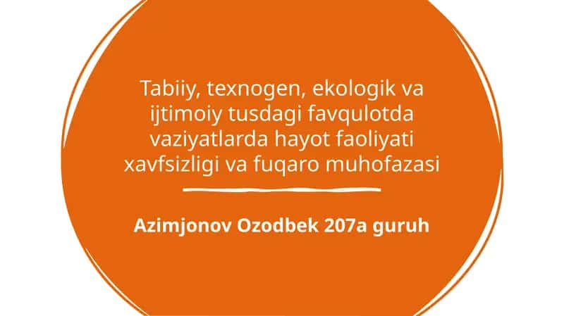 Таbiiy, texnogen, ekologik vа ijtimoiy tusdagi favqulotda vaziyatlarda hayot faoliyati xavfsizligi va fuqaro muhofazasi