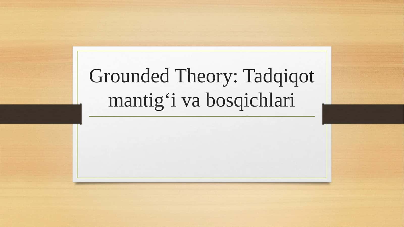 Grounded Theory:Tadqiqotmantig‘ivabosqichlari