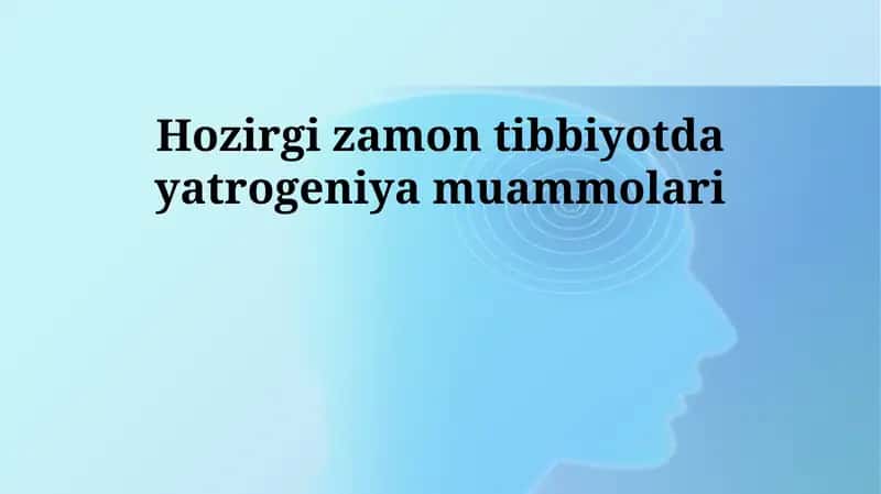 Хозирги замон тиббиётда ятрогения муаммолари