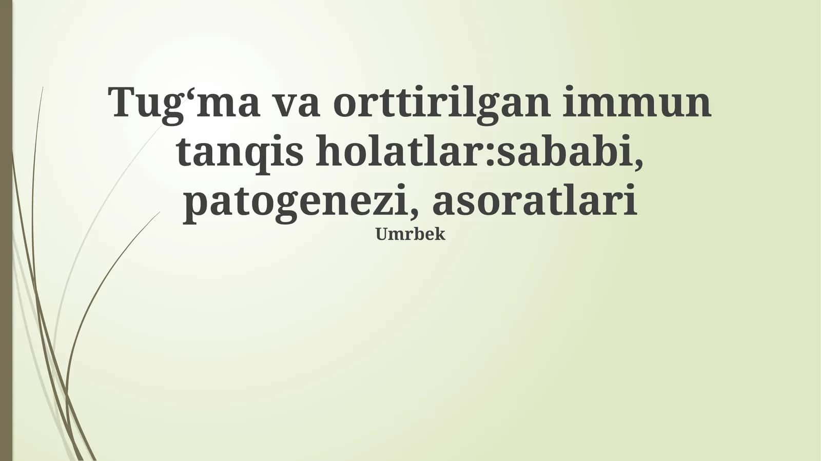 Tug'ma va orttirilgan immun tanqis holatlar:sababi, patogenezi, asoratlari
