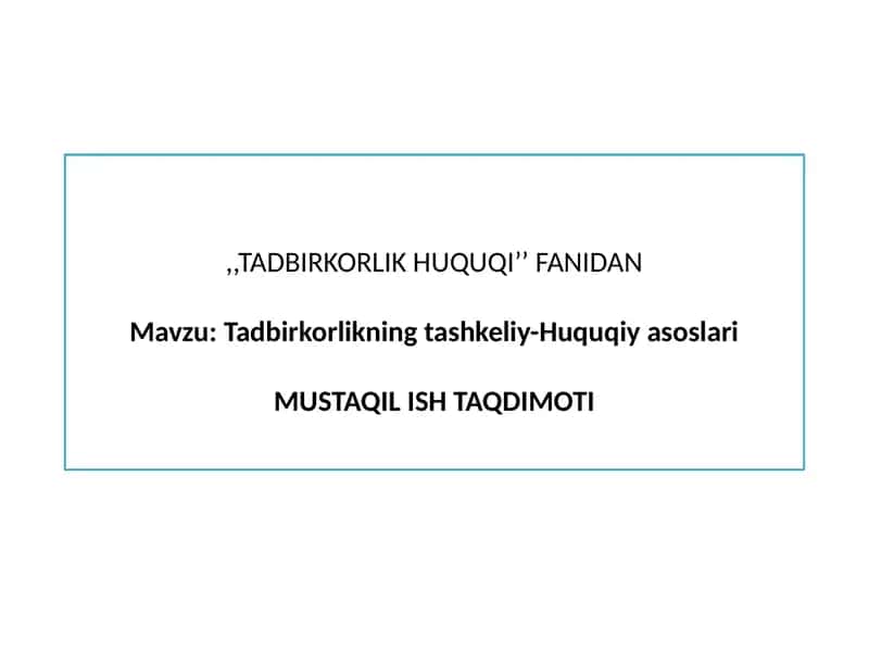 Tadbirkorlikning tashkiliy-Huquqiy asoslari