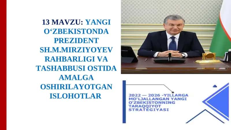 Yangi O‘zbekistonda Prezident Sh.M.Mirziyoyev Rahbarligi va Tashabbusi Ostida Amalga Oshirilayotgan Ishlohlar