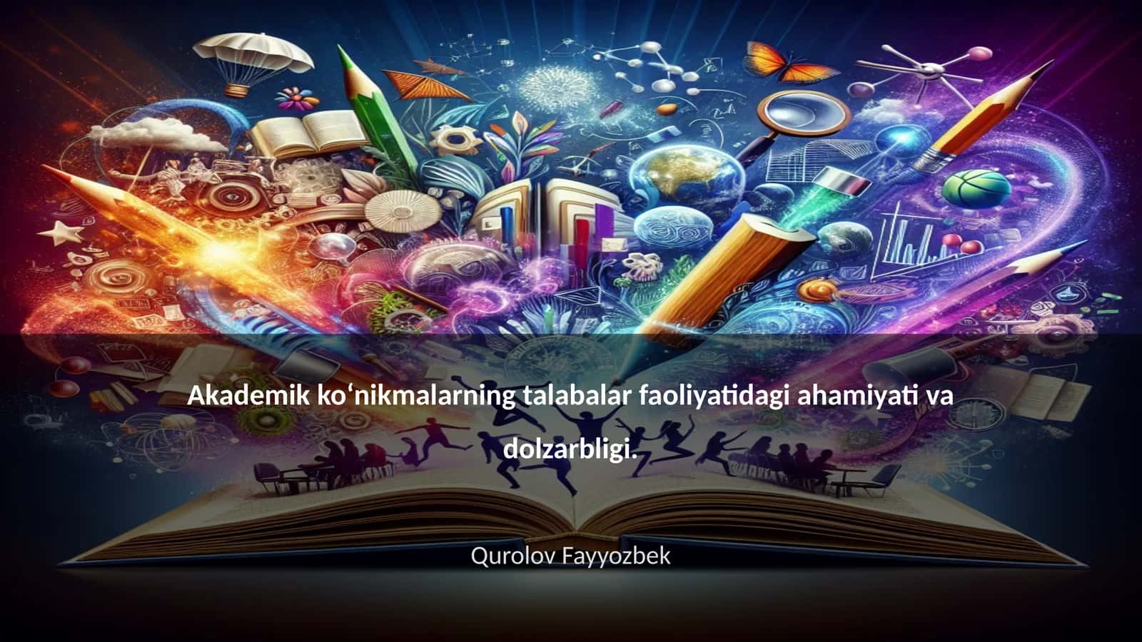 Akademik koʻnikmalarning talabalar faoliyatidagi ahamiyati va dolzarbligi