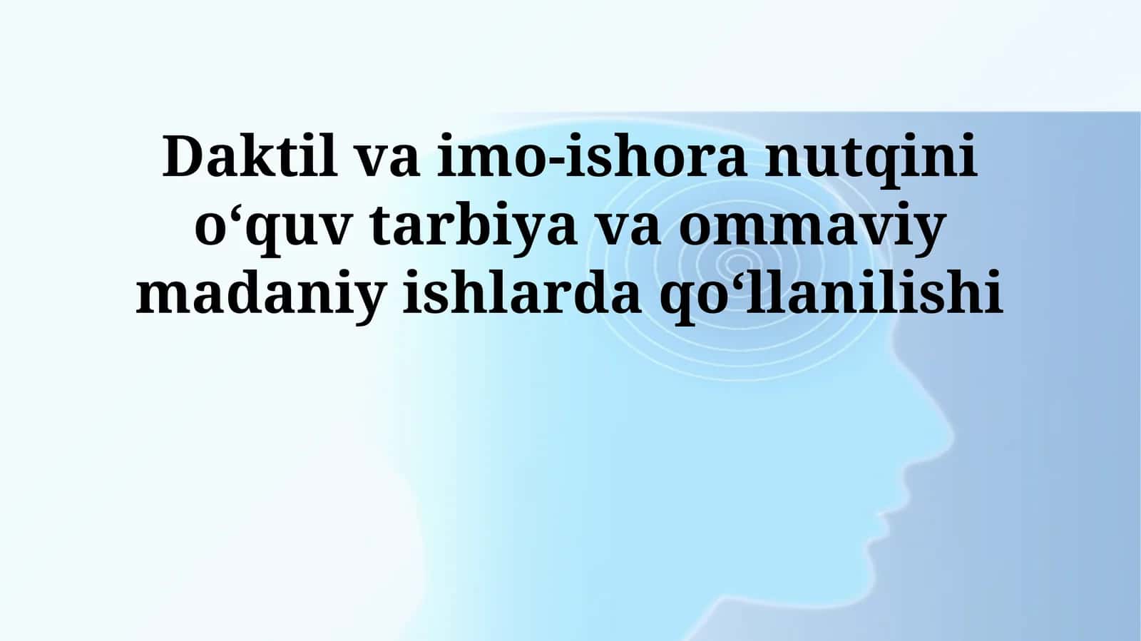 Daktil va imo-ishora nutqini oʻquv tarbiya va ommaviy madaniy ishlarda qoʻllanilishi