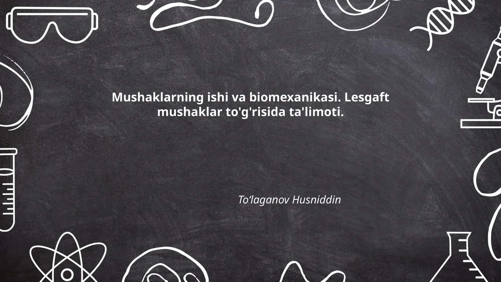 Mushaklarning ishi va biomexanikasi. Lesgaft mushaklar to'g'risida ta'limoti