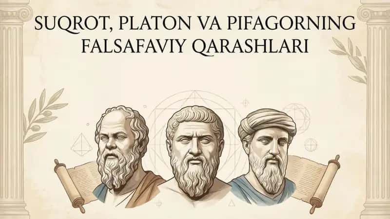 Suqrot platon va Pifagorning falsafiy qarashlari