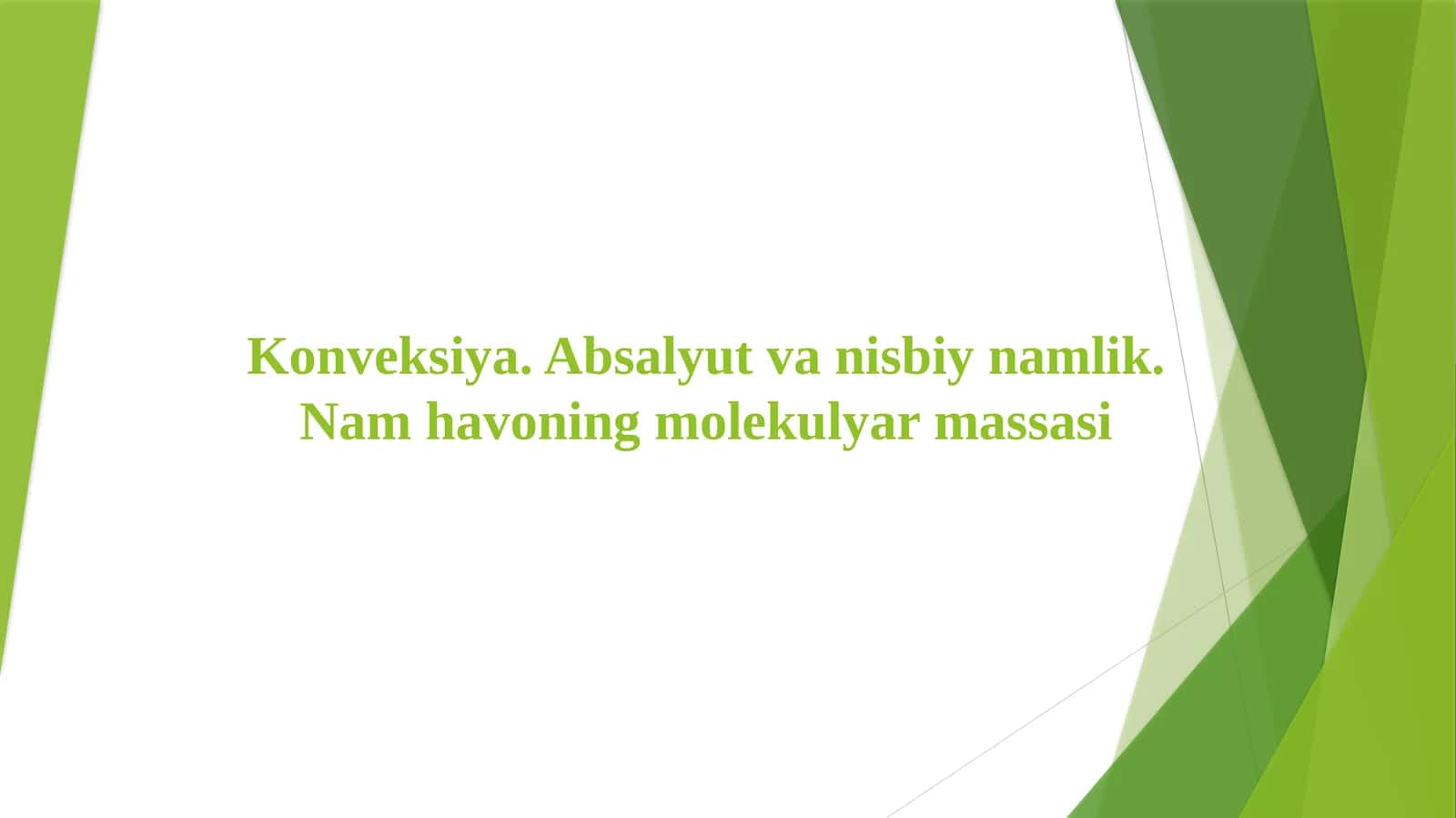 Konveksiya. Absalyut va nisbiy namlik. Nam havoning molekulyar massasi