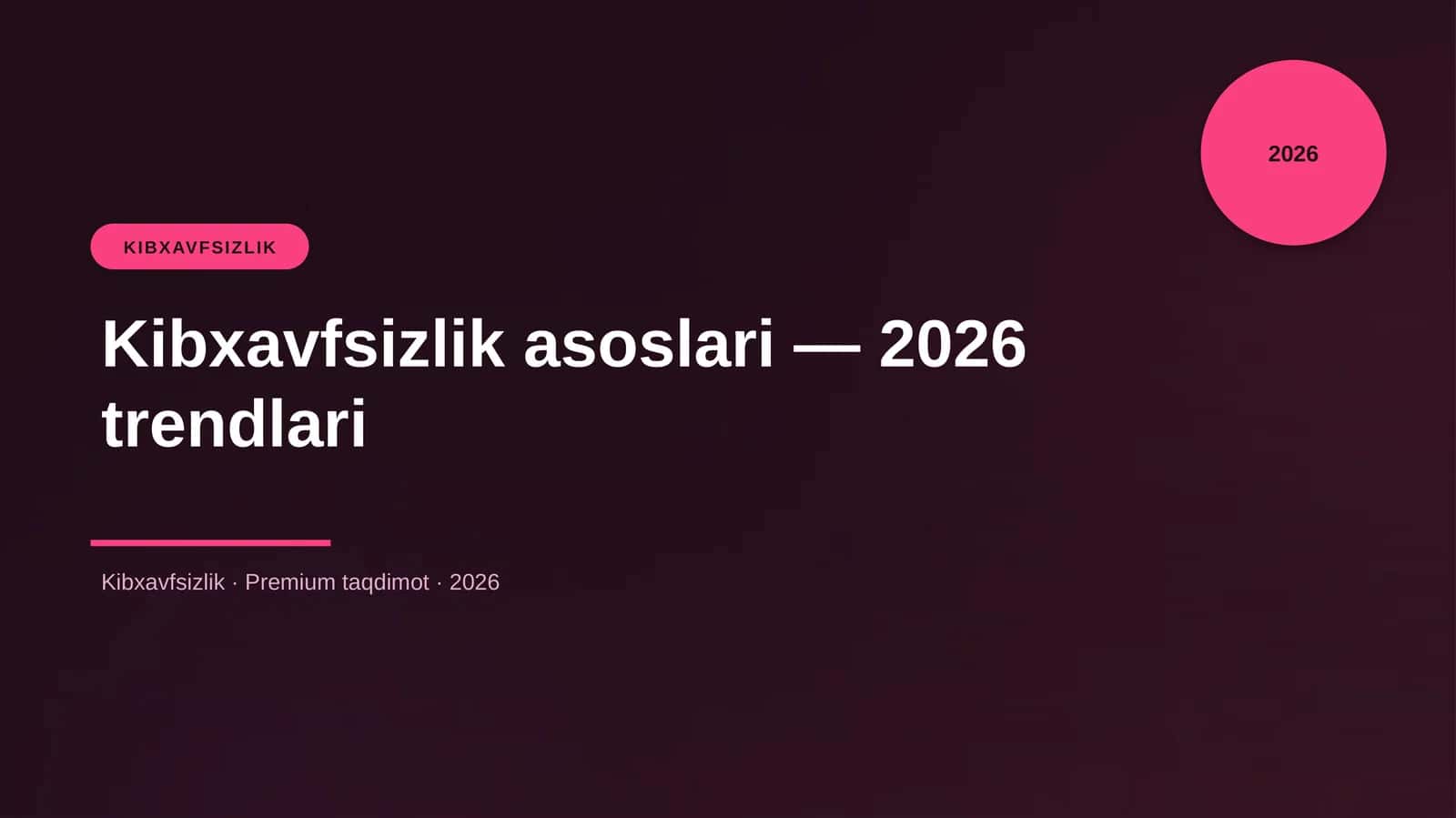 Kibxavfsizlik asoslari — 2026 trendlari
