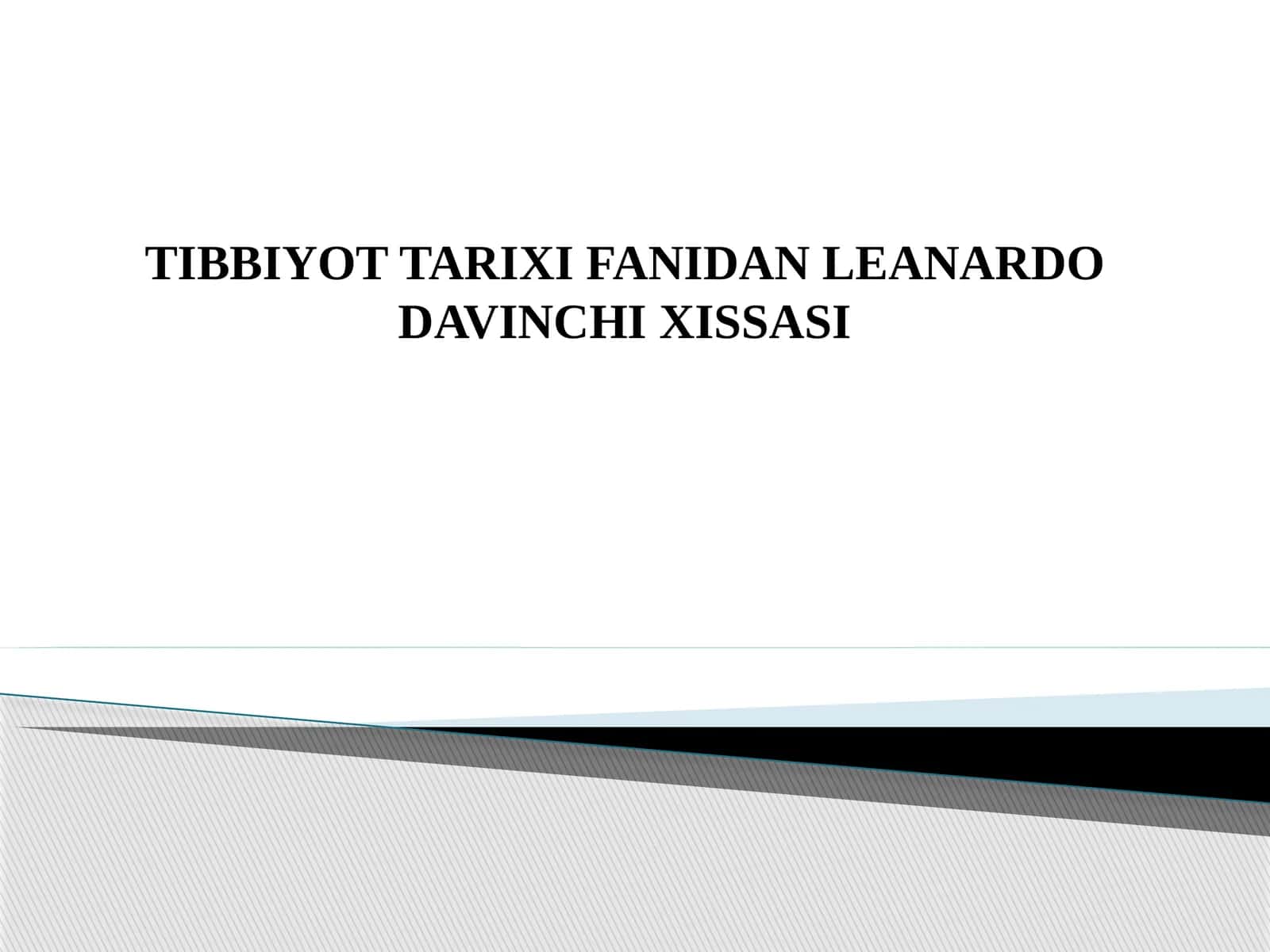 TIBBIYOT TARIXI FANIDAN LEONARDO DAVINCHI XISSASI
