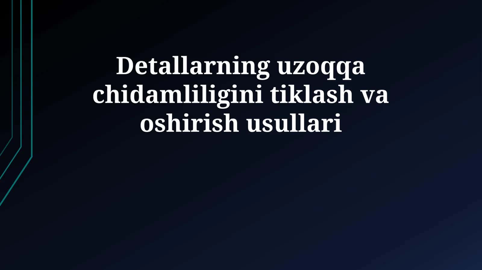 Detallarning uzoqqa chidamliligini tiklash va oshirish usullari