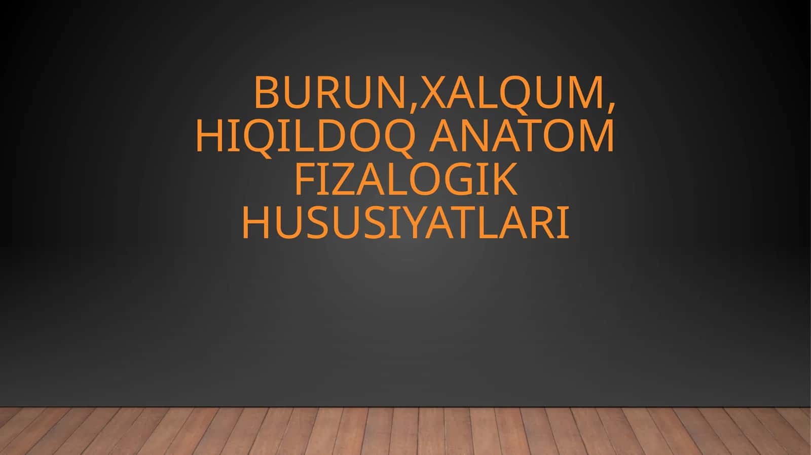 Burun, xalqum, hiqildoq anatom-fizalogik hususiyatlari