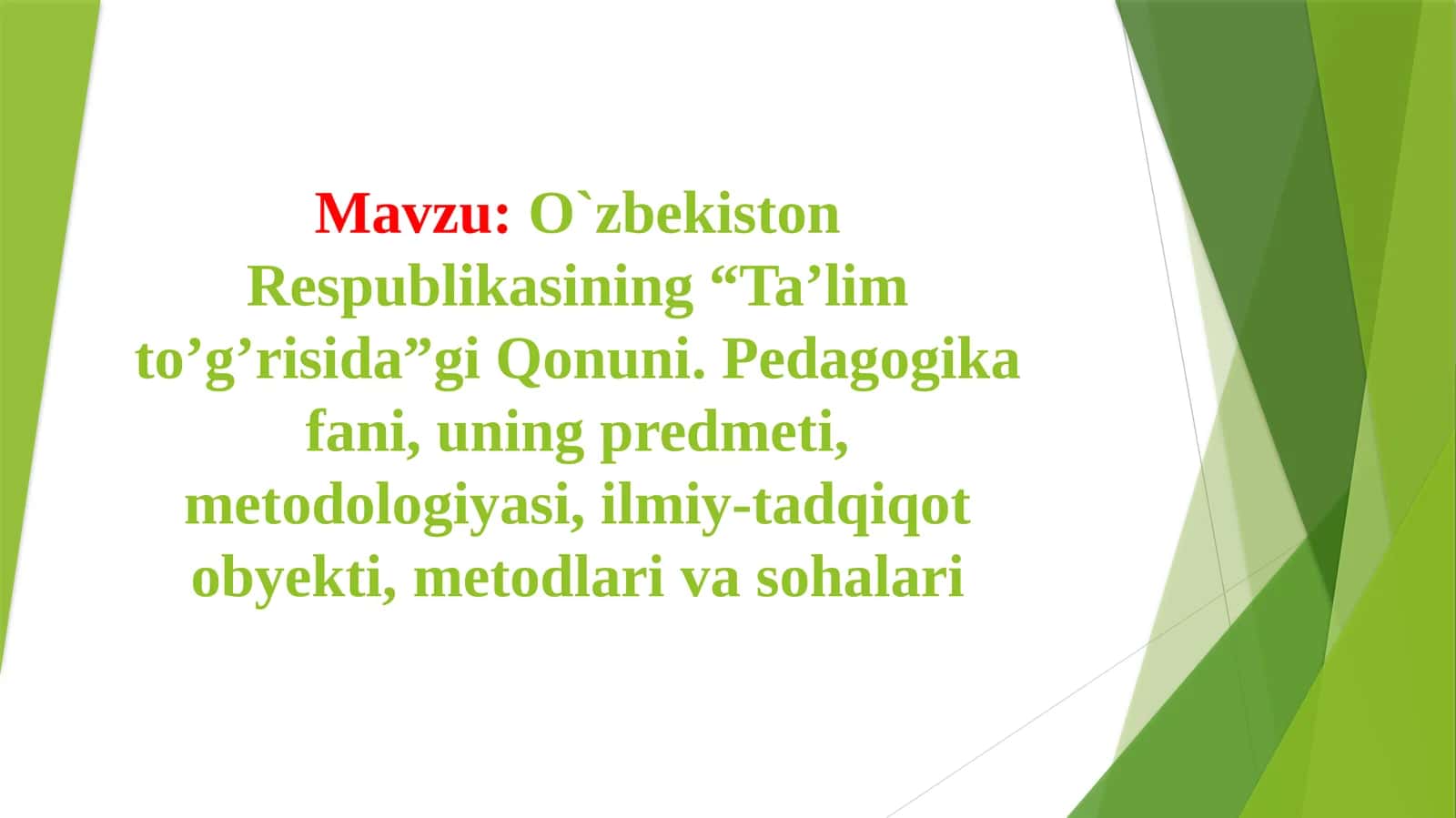 O`zbekiston Respublikasining “Ta’lim to’g’risida”gi Qonuni. Pedagogika fani, uning predmeti, metodologiyasi, ilmiy-tadqiqot obyekti, metodlari va sohalari