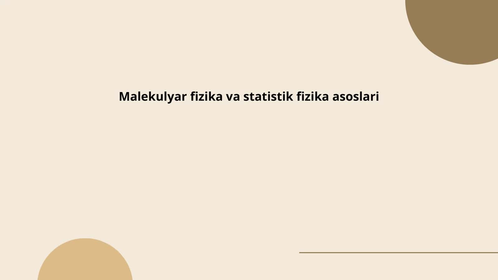 Malekulyar fizika va statistik fizika asoslari