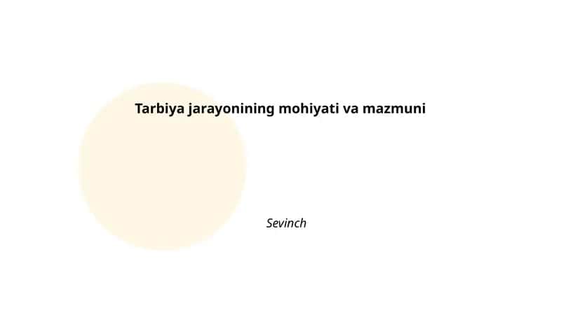 Tarbiya jarayonining mohiyati va mazmuni Sevinch