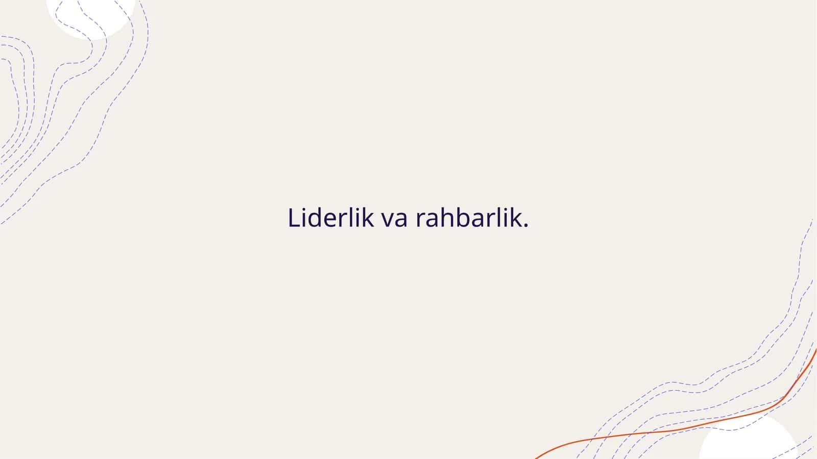 Liderlik va rahbarlik.