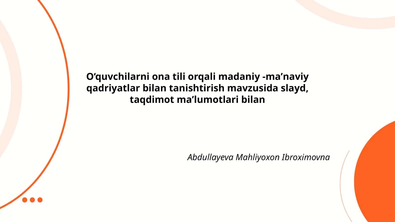 O‘quvchilarni ona tili orqali madaniy -maʼnaviy qadriyatlar bilan tanishtirish mavzusida slayd, taqdimot maʼlumotlari bilan