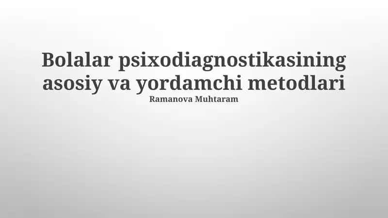 Bolalar psixodiagnostikasining asosiy va yordamchi metodlari