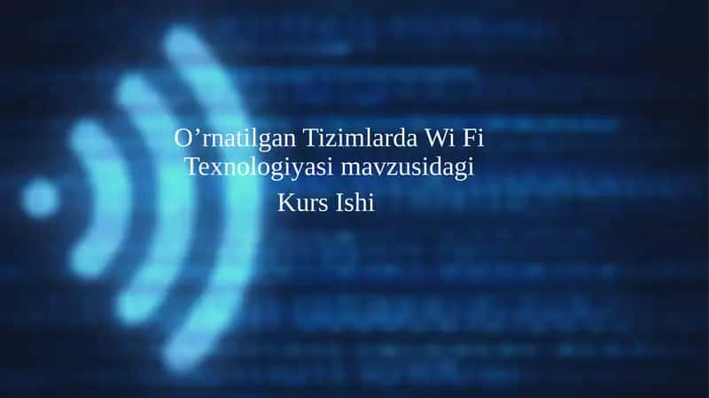 O'rnatilgan Tizimlarda Wi Fi Texnologiyasi Kurs Ishi pptx